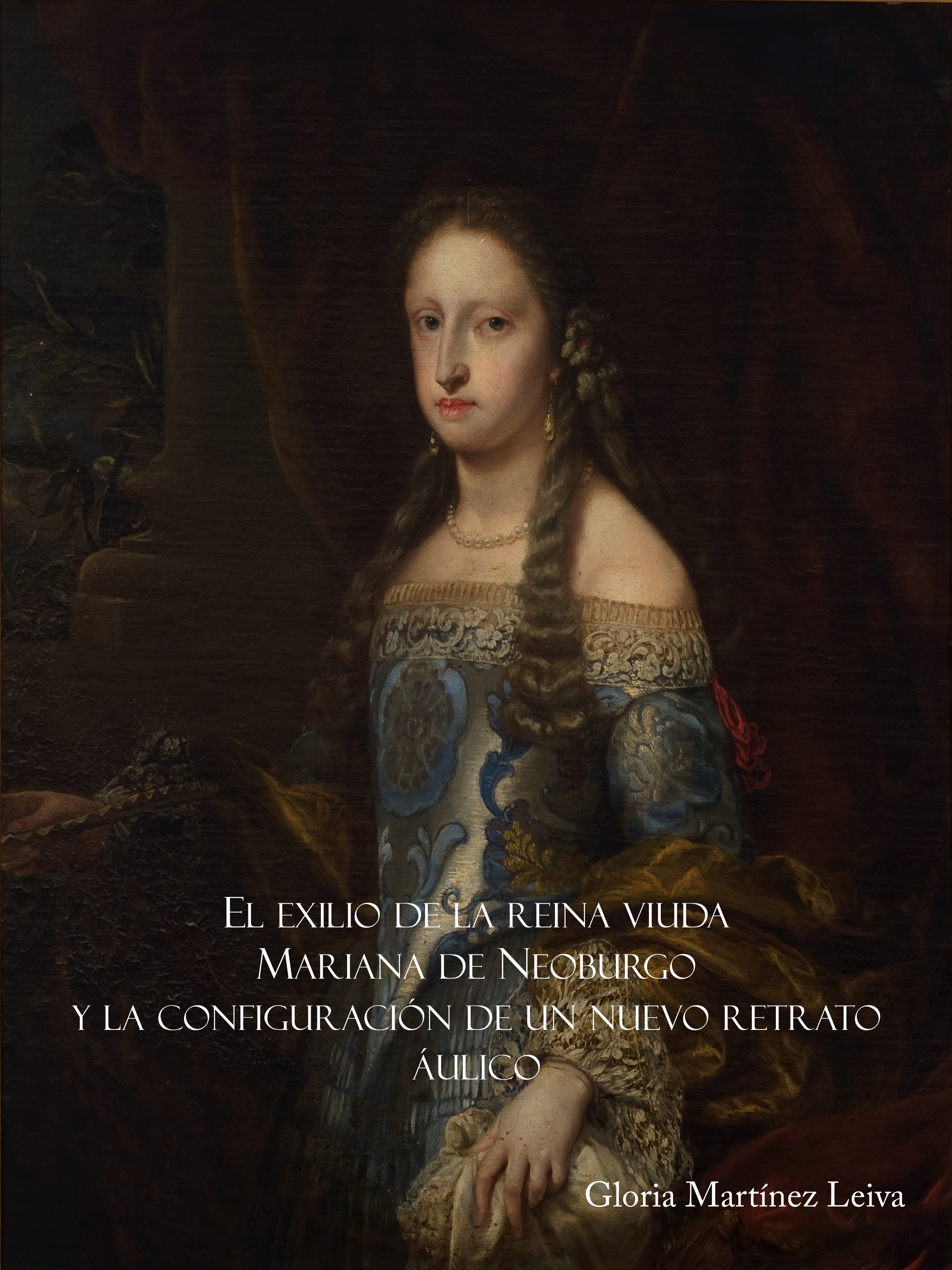 El exilio de la reina viuda Mariana de Neoburgo y la configuración de un nuevo retrato aúlico