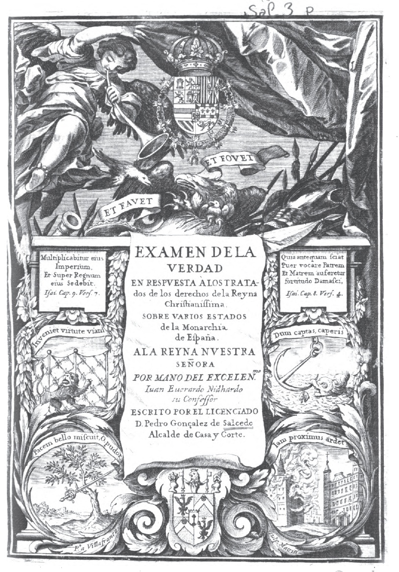 Portada del libro de Pedro González de Salcedo : Exámen de la verdad en respuesta a los tratados de los derechos de la Reyna Christianissima sobre varios estados de la monarquía española, Madrid, s. n., 1668. Pedro de Villafranca (grabado)